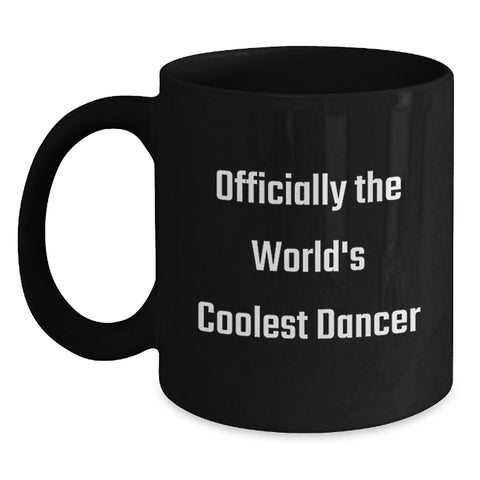 Image of Funny Dancer Gifts for Her Birthday, Officially The World's Coolest Dancer Black Coffee Mug, Gifts from Friends, Unique Birthday Unique Gifts - Main