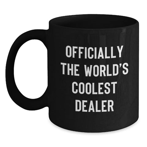 Image of Funny Dealer Gifts from Friends - Officially The World's Coolest Dealer Quote, Dealer Black Coffee Mug for Him, Unique Christmas Unique Gifts for Coffee Lovers - Main