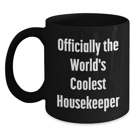 Image of Officially The World's Coolest Housekeeper Funny Quote Gifts from Family to Family for Mother's Day Unique Black Coffee Mug - Main