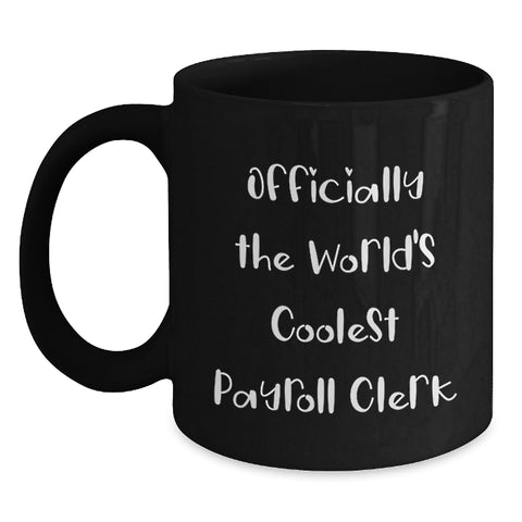 Image of Funny Payroll Clerk Gifts for Him or Her, Officially The World's Coolest Payroll Clerk Black Coffee Mug, Birthday Unique Gifts from Friends, Coworkers, Family - Main