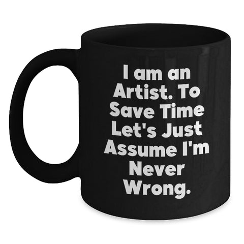 Image of Funny Artist Gifts for Him, Unique Black Coffee Mug with I Am An Artist Quote, Perfect for Dad on Father's Day - Main