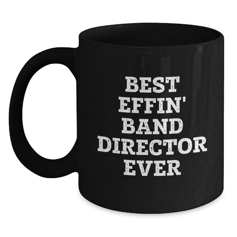 Image of Funny Band Director Black Coffee Mug Gifts from Men to Best Effin' Band Director Ever Lover on Valentine's - Main