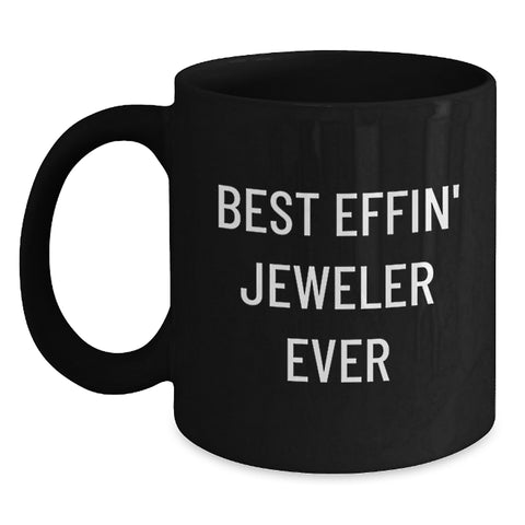 Image of Funny Jeweler Gifts from Friends and Family, Best Effin' Jeweler Ever Black Coffee Mug for Birthday, Gift for Jeweler - Main