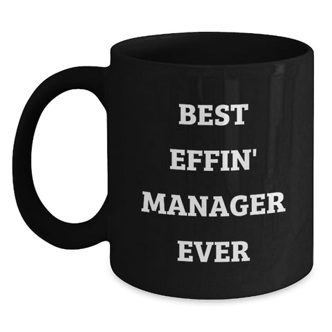 Image of Funny Manager Gifts, Best Effin' Manager Ever Quote, Black Coffee Mug, Birthday Unique Gifts from Friends to Men or Women - Main