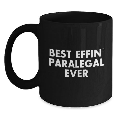 Image of Funny Paralegal Gifts from Friends - Best Effin' Paralegal Ever Quote on Black Coffee Mug for Birthday, Gifts for Paralegal, Men, Women - Main