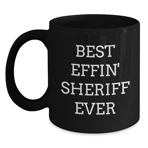 Image of Funny Sheriff Gifts, Best Effin' Sheriff Ever Black Coffee Mug, Birthday Unique Sheriff Sheriff Mug from Friends - Main