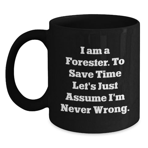 Image of Funny Forester Black Coffee Mug Gift for Him Valentine's Unique Gifts from Friends to Family - Main