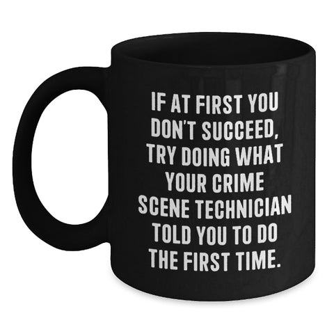 Image of Funny Crime Scene Technician Gifts for Friends - Black Coffee Mug with Encouragement Quote, Perfect Christmas Unique Gifts from Coworkers - Main