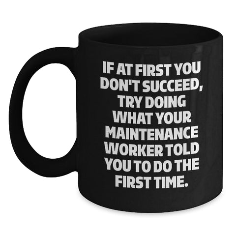 Image of Funny Maintenance Worker Quotes Black Coffee Mug Gifts for Maintenance Workers from Friends - Main