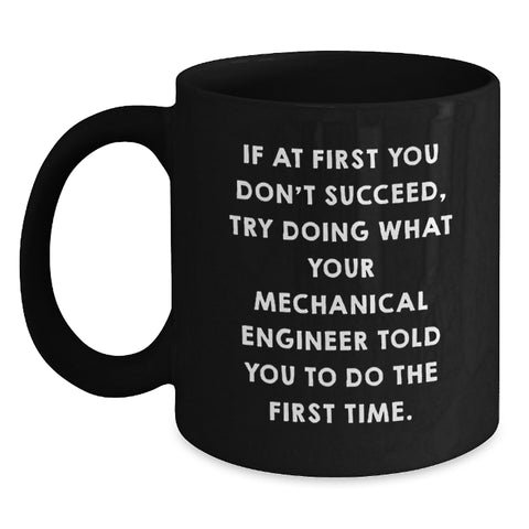 Image of Funny Mechanical Engineer Gifts from Men to Friends - Black Coffee Mug - Valentine's Unique Gift Ideas for Men, Women, Friends, Coworkers, Family, or a Special Mechanical Engineer - Main