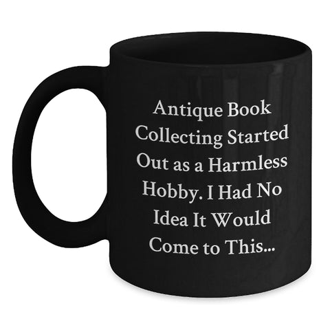 Image of Antique Book Collecting Humor Funny Mugs Gifts for Men, Women, Friends from Family, Birthday Unique Mug for Bookworms - Main