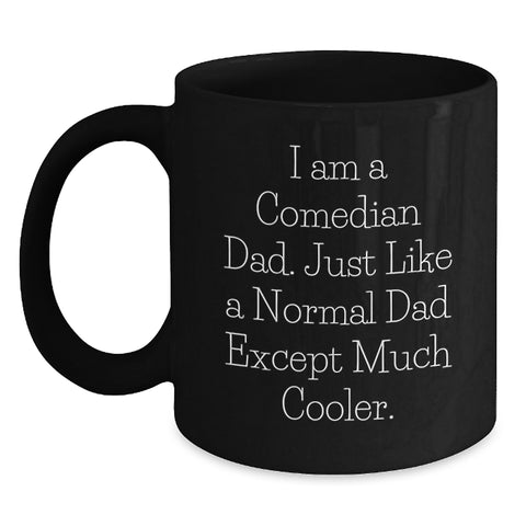 Image of Comedian Gifts, Funny Coffee Mug for Birthday, Gifts from Men to Comedian Dad - 'I Am A Comedian Dad...' Black Coffee Mug - Main