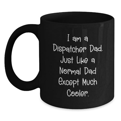 Image of Funny Dispatcher Gifts for Men from Dispatcher Dad with I Am A Dispatcher Dad Quote Black Coffee Mug Christmas Unique Gifts - Main