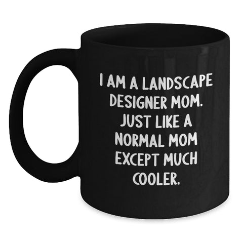 Image of Funny Landscape Designer Gifts, Unique Black Coffee Mug, Perfect for Dad on Father's Day - 'I Am A Landscape Designer Mom' - Main