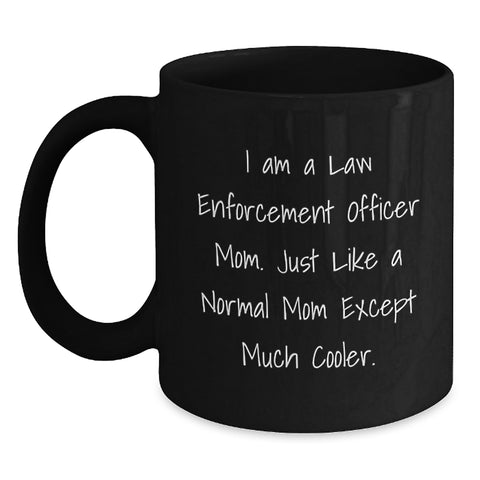 Image of Law Enforcement Officer Mom Gifts from Friends and Family Funny Black Coffee Mugs for Men and Women Mother's Day Unique - Main