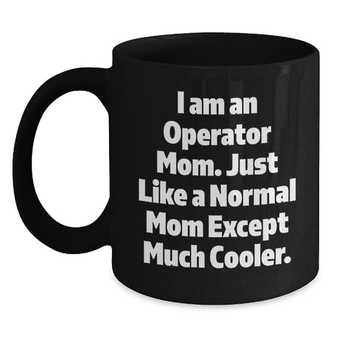 Image of Cute Operator Mom Graduation Gifts, Funny Black Coffee Mug from Mom, 'I Am An Operator Mom...' - Main