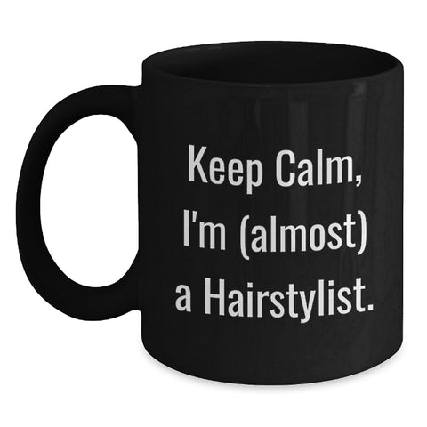 Image of Funny Hairstylist Gifts, Black Coffee Mug, 'Keep Calm I'm (almost) A Hairstylist' for Hairstylist Friends and Family - Main