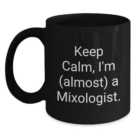Image of Funny Mixologist Gifts from Friends for Graduation Day - Keep Calm I'm almost A Mixologist Black Coffee Mug - Main