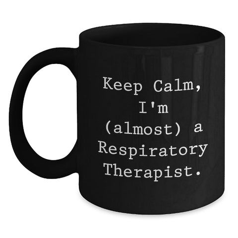 Image of Funny Respiratory Therapist Gifts, Keep Calm Almost There Inspirational Quote Black Coffee Mug, Gifts from Friends for Respiratory Therapist Birthday Unique Gifts - Main