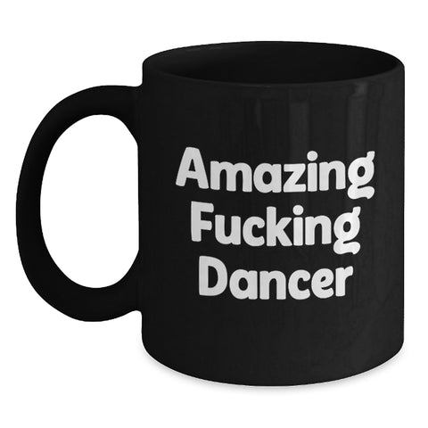 Image of Funny Quote Dancer Gifts from Friends for Dancer, Black Coffee Mug, Graduation Unique Gifts - Main