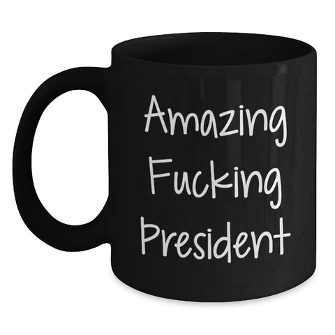 Image of Funny President Quotes Black Coffee Mugs Gifts from Friends for President Graduation Unique Personalized - Main
