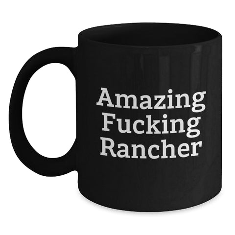 Image of Funny Rancher Gifts from Men for Amazing F--king Rancher Black Coffee Mug Graduation Unique Gifts - Main