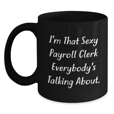Image of Funny Payroll Clerk Gifts for Men from Friends, Unique Black Coffee Mug for Payroll Professionals, Graduation Unique Gifts - Main