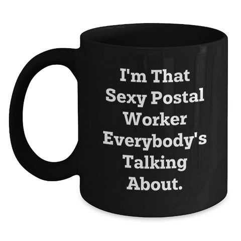 Image of Funny Postal Worker Gifts for Men, Women, Friends, Coworkers, Family - 'I'm That Sexy Postal Worker Everybody's Talking About' Black Coffee Mug, Graduation Unique - Main