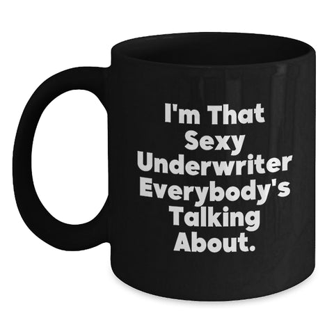 Image of Funny Underwriter Gifts from Friends for Graduation Unique Black Coffee Mugs, 'I'm That Sexy Underwriter Everybody's Talking About.' - Main