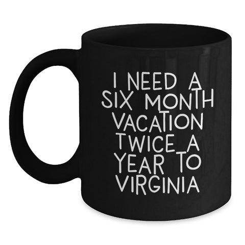 Image of Virginia Black Coffee Mug, Six Month Vacation Quotes, Funny Graduation Unique Gifts from Men, Women, Friends, Coworkers, Family, for Virginia, Graduation, Black Coffee Mug - Main