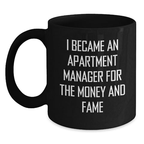 Image of Funny Apartment Manager Gifts for Men, Unique Black Coffee Mugs, 'I Became An Apartment Manager For The Money And Fame', Graduation Unique Gifts from Friends - Main