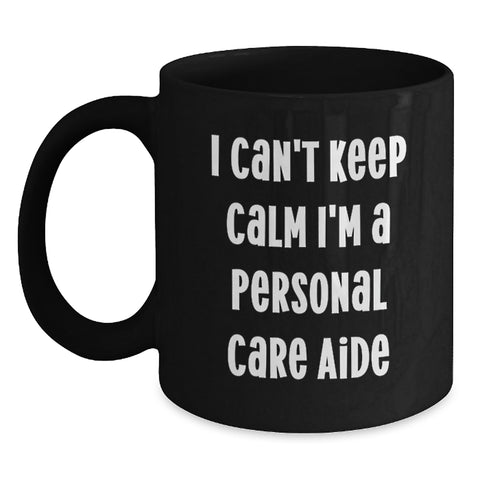 Image of Funny Personal Care Aide Gifts from Friends, I'm A Personal Care Aide Black Coffee Mug for Graduation Unique Gifts - Main