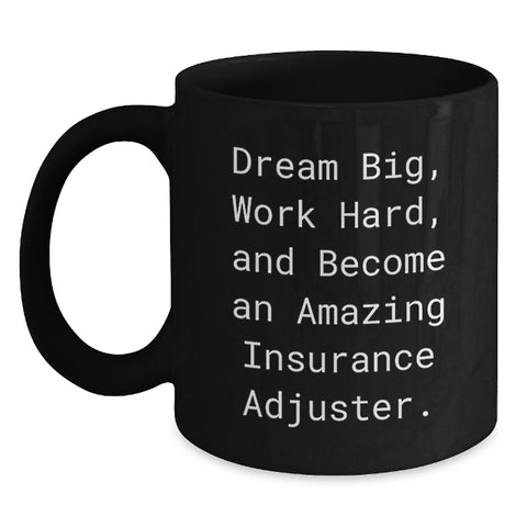 Image of Inspiring Insurance Adjuster Gifts for Men and Women - Black Coffee Mug, 'Dream Big, Work Hard, And Become An Amazing Insurance Adjuster.' - Main