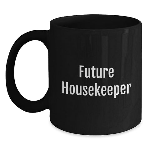 Image of Funny Future Housekeeper Gifts from Friends for Housekeeper Birthday Unique Gifts Black Coffee Mug - Main