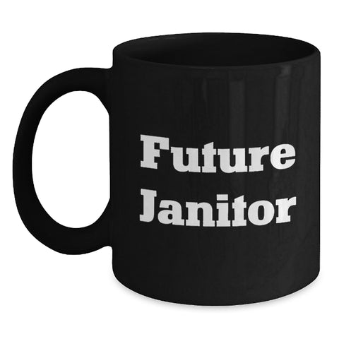Image of Funny Janitor Quote Black Coffee Mug, Gifts from Friends to Future Janitor, Janitor Birthday Unique Gifts - Main