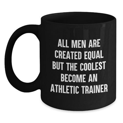 Image of Funny Athletic Trainer Gifts for Men, Black Coffee Mug, 'All Men Are Created Equal But...' Inspirational Quote, Graduation Unique Gifts from Men - Main