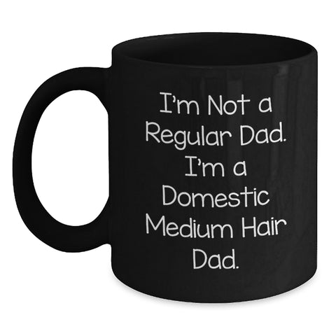 Image of Funny Domestic Medium Hair Dad Gifts for Men from Friends and Family - Black Coffee Mug, 11oz or 15oz, Microwave and Dishwasher Safe - Main