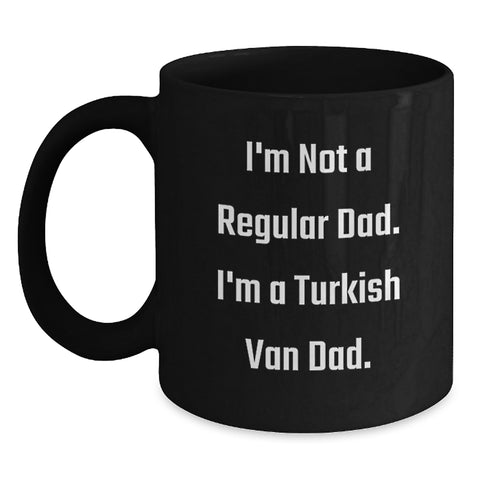 Image of Funny Turkish Van Cat Gifts - Birthday Unique Mugs for Dad - I'm Not A Regular Dad. I'm A Turkish Van Dad. Black Coffee Mug - Main