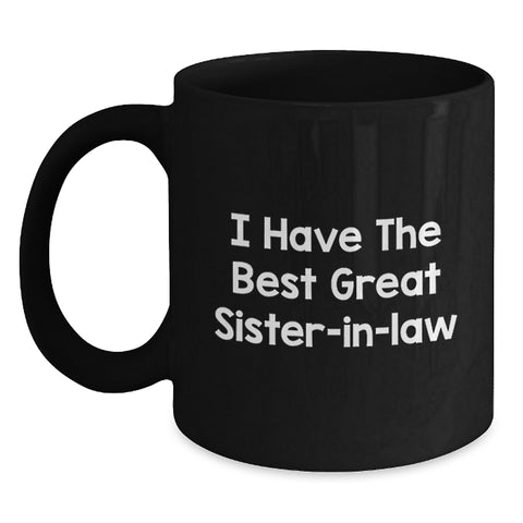 Image of Funny Sister-in-law Gifts from Men - Black Coffee Mug with Inspirational Quote 'I Have The Best Great Sister-in-law' for Graduation - Main