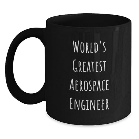 Image of World's Greatest Aerospace Engineer Funny Gifts for Graduation Black Coffee Mug, Gifts from Friends for Men, Women, Coworkers, Family - Main