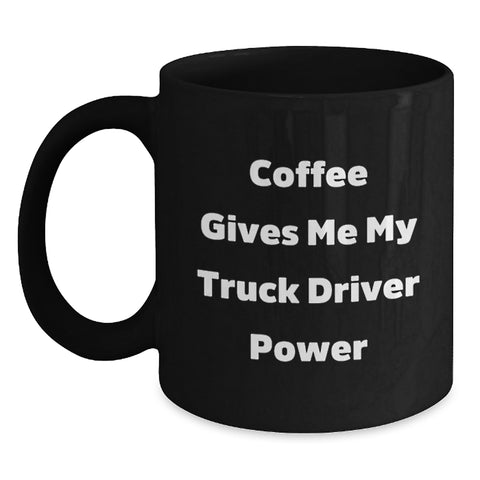 Image of Truck Driver Gifts Funny Coffee Mug for Graduation, 'Coffee Gives Me My Truck Driver Power', Black Ceramic Mug for Men, Gifts from Friends, Family, or Coworkers - Main