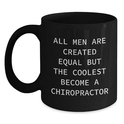 Image of Funny Chiropractor Gifts for Men, Unique Christmas Unique Gifts from Friends to Chiropractor, Black Coffee Mug with Quote 'All Men Are Created Equal But The Coolest Become A Chiropractor' - Main