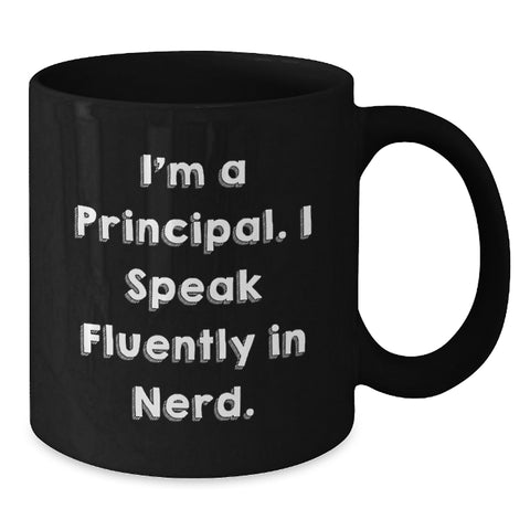 Image of Funny Principal Gifts from Friends for Graduation Celebration, I'm A Principal. I Speak Fluently In genius. Black Coffee Mug with 11oz or 15oz Capacity - Additional