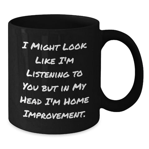 Image of Funny Home Improvement Gifts from Friends - Home Improvement Inspirational Quote, Black Coffee Mug, Graduation Unique Gifts for Him or Her - Additional