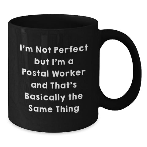 Image of Funny Postal Worker Gifts from Friends - 'I'm Not Perfect But I'm A Postal Worker' Black Coffee Mug for Postal Worker Birthday - Additional