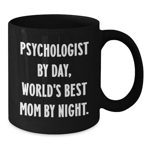 Image of Funny Quotes for Psychologists, Black Coffee Mugs Gifts from Mom on Valentine's, Psychologist By Day, World's Best Mom By Night, Unique Gifts for Psychologists, Black Coffee Mug - Additional