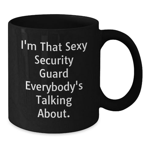 Image of Funny Security Guard Gifts from Friends for Men - Black Coffee Mug - I'm That Sexy Security Guard Everybody's Talking About. - Additional