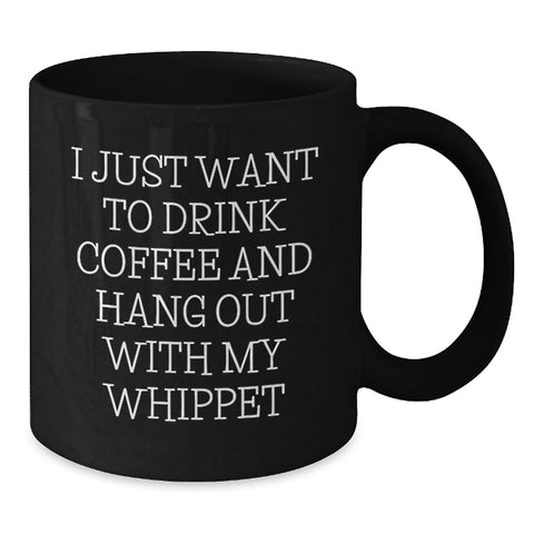 Image of Funny Whippet Dog Lover Gifts for Him or Her, Black Coffee Mug with I Just Want To Drink Coffee And Hang Out With My Whippet Quote, Birthday Unique Gifts from Friends and Family - Additional