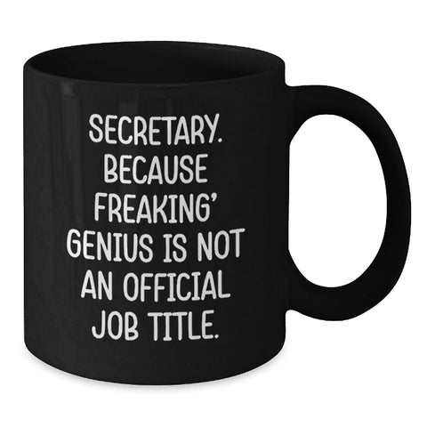 Image of Funny Secretary Gifts, 'Secretary. Because Freaking' genius Is Not An Official Job Title.' Black Coffee Mug for Graduation, Gifts from Friends, Coworkers or Family - Additional