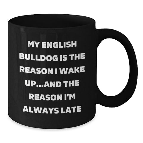Image of Funny English Bulldog Gifts for Men - My English Bulldog Is The Reason I'm Always Late Black Coffee Mug, Black Mug with Funny Quote, Valentine's Unique Gifts from Lover to English Bulldog Owner - Additional